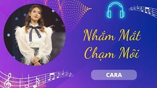 Nhắm Mắt Chạm Môi - Cara | Chiếc Nôi Âm Nhạc | Tình Khúc Bất Hủ Chọn Lọc