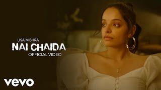 Lisa Mishra - Nai Chaida (Music Video) | Rohan Mehra | Kunaal Vermaa | Love Song