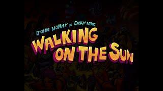 John Nonny & Eazy Mac - Walking on the Sun