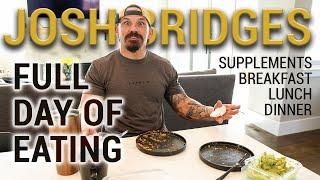 How Josh Bridges Eats Now! | FULL Day of Eating: breakfast, lunch, dinner, supplements