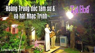 Hoàng Trang dốc nỗi lòng và say sưa hát nhạc Trịnh tại Huế | Lequang Channel