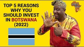 TOP 5 REASONS WHY YOU SHOULD INVEST IN BOTSWANA (2022), BUSINESS IN BOTSWANA