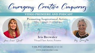 COURAGEOUS CREATIVE CONQUERORS PODCAST - Iris Brewster, Fine Artist