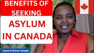 WHY SEEK ASYLUM IN CANADA? / benefits of asylum seekers in Canada