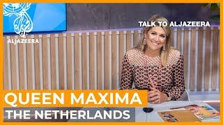 Queen Maxima: 'There are no fairy tales, only hard work' | Talk to Al Jazeera