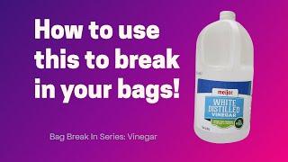 How to use vinegar to break in your bags