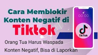 Cara Memblokir Konten Negatif di Tiktok || Melaporkan Akun dan Video Tiktok Orang Lain