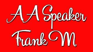 AA Speaker Frank M. "Alcoholics Anonymous is a Force of WE"