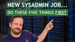 New Job As A System Administrator? Here Are 5 Things To Do First!