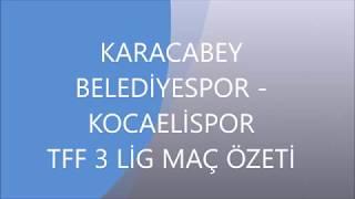 KARACABEY BELEDİYESPOR 2   -  KOCAELİSPOR 1   TFF 3.LİG MAÇ ÖZETİ