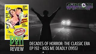 Review KISS ME DEADLY (1955) - Episode 192 - Decades of Horror  The Classic Era