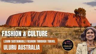 Culture and Fashion | Learn Sustainable Fashion through Travel | Uluru - Kata Tjuta Australia