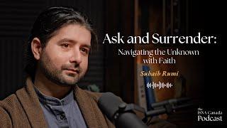 Ask & Surrender: Navigating the Unknown with Faith | Suhaib Rumi