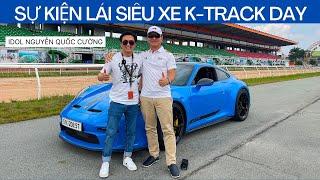 Sự kiện lái siêu xe K-Track Day cùng Idol Nguyễn Quốc Cường, Phan Công Khanh tại đường đua Đại Nam