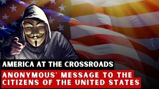 America at the Crossroads: Anonymous' Message to the Citizens of the U.S.