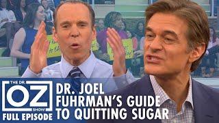 Your Guide to Quitting Sugar with Dr. Joel Fuhrman | Dr. Oz | S7 | Ep 131 | Full Episode