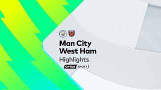 HIGHLIGHTS: Manchester City v West Ham | Premier League