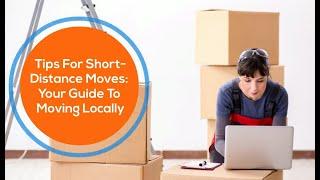 Tips For Short-Distance Moves: Your Guide To Moving Locally | Better Removalists Adelaide