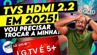 Novas TVS com HDMI 2.2 você vai PRECISAR TROCAR a SUA? E MAIS! Respondendo Inscritos