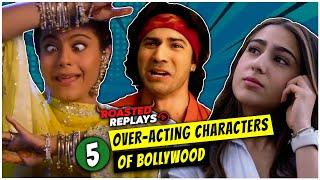 5 Most Over-Acting Characters of Bollywood | Roasted Replays