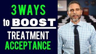 3 Ways to Boost Treatment Acceptance | Dental Practice Management Tip!