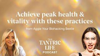 Achieve Peak Health & Vitality with These Practices from Aggie Your Biohacking Bestie | 29