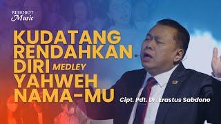 Kudatang Rendahkan Diri medl. Yahweh Nama-MU | feat. Pdt. Dr. Erastus Sabdono - Rehobot Music