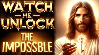  WATCH ME UNLOCK THE IMPOSSIBLE । God's Message Now For You Today | God Helps