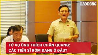 TIN NÓNG TỐI 26/10: Từ vụ ông Thích Chân Quang: các tiến sĩ rởm đang ở đâu? | Báo Lao Động