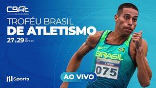 TROFÉU BRASIL DE ATLETISMO - DIA 3 - TARDE