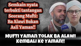 MUFTI YAMAN SEMAKIN MENYALA SAMPAI KH IMADUDDIN MERASA HERAN⁉️BA ALAWI BUKAN ORANG YAMAN⁉️