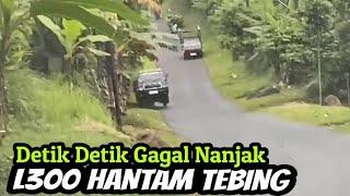 TEREKAM KAMERA DETIK DETIK L300 GAGAL NANJAK & HANTAM TEBING