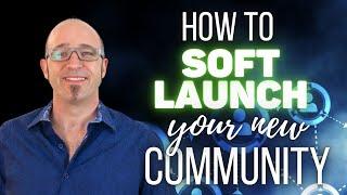 How to soft launch a new community in 3 steps (without the stress) | Community Management