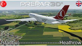 P3DV4.5 | Istanbul to Heathrow | Turkish Airlines A330-300 | Time-Lapse |