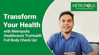 Transform Your Health with Metropolis Healthcare’s TruHealth Full Body Check Up!