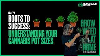 The Perfect Pot Size for Your Cannabis Plants | Grow Weed at Home with Kyle Kushman Ep. 18