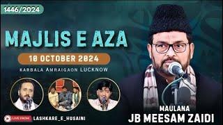 Live Maulana Meesam Zaidi Sb Qibla | 10 October 2024 | Karbala Amraigaon Indira Nagar Lucknow