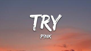 P!nk - Try (Lyrics)