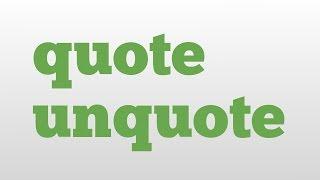 quote unquote meaning and pronunciation