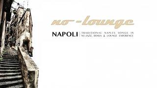 NAPOLI by NO-LOUNGE - Full Album (1 Hour of Traditional Naples Songs in Nu-Jazz Experience)