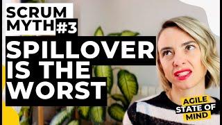 Scrum Myth #3 Spillover Is The Worst