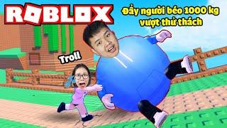 bqThanh Troll Ốc Béo Phì Nặng 1000kg Bắt Đẩy Vượt 1000 thử Thách Siêu Khó !?