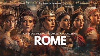 Top 10 Powerful Women of Ancient Rome