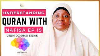 USING COMMON SENSE | UNDERSTANDING QURAN WITH NAFISA   Ramadan series Ep 15