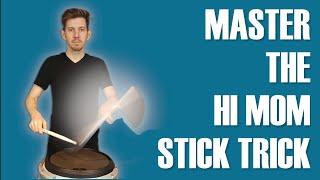 How to learn the Hi Mom stick spin