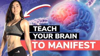 Teach Your Brain To Manifest Your Dream Body | Authentic Energy