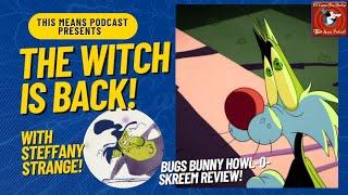 The Witch is Back! Bugs Bunny Howl-O-Skreem Spectacula! Review! With Steffany Strange!