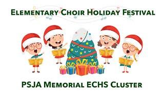 Elementary Choir Holiday Festival - PSJA Memorial ECHS Cluster