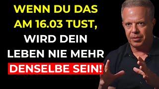 Das wird alles verändern! Am 16.03 wird eine Transformation in deinem Leben stattfinden–Joe Dispenza