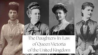The Daughters-In-Law of Queen Victoria of the United Kingdom